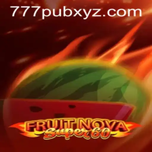 FruitNovaSuper60: Introducing a Fresh Spin on Classic Gaming with 777PUB