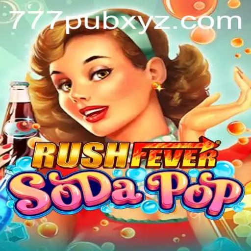 RushFeverSodaPop: A Fresh Spin on Classic Arcade Fun with 777PUB
